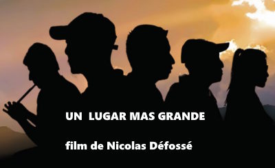 Protégé : « Un lugar más grande »,  film documentaire de Nicolas Défossé.
